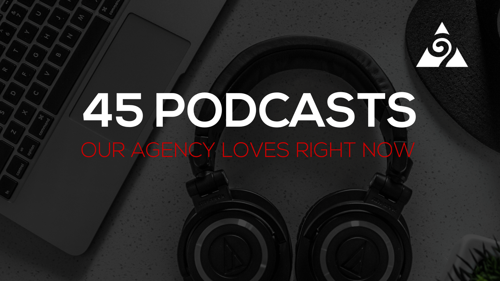 45 Podcasts Our Agency Loves Right Now | Augurian Digital Marketing