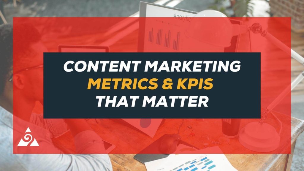 content marketing metrics and kpis