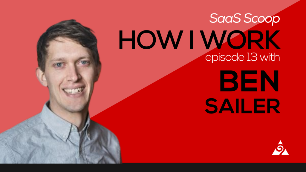How I Work Episode 13 with Ben Sailer