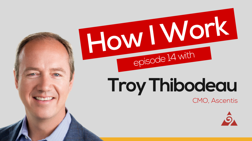How I Work Episode 14 with Troy Thibodeau