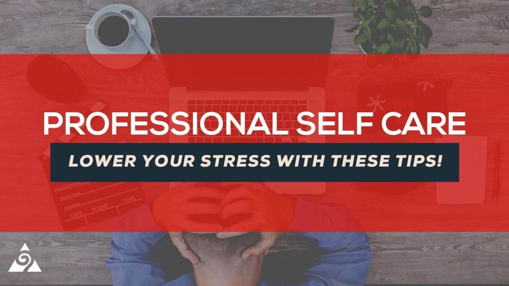 The words professional self care lower your stress with these tips are highlighted in the center of a photo with a man with his head in his hands in front of a computer