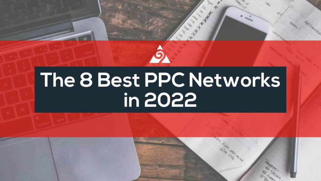 The 8 Best PPC Networks in 2022