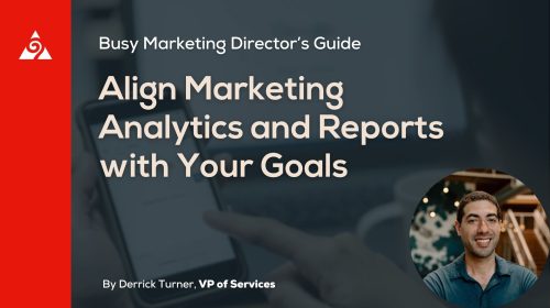 Align Marketing Analytics and Reports with Your Goals